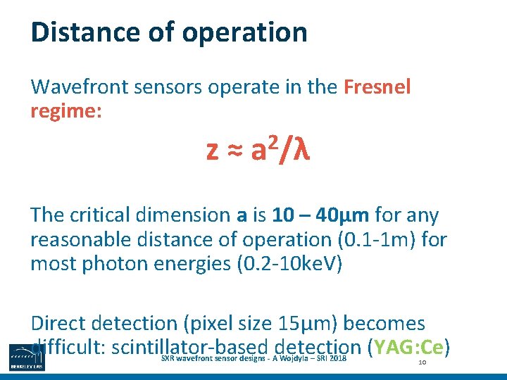 Distance of operation Wavefront sensors operate in the Fresnel regime: z ≈ a 2/λ