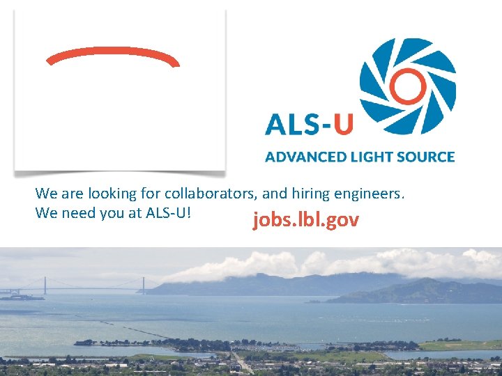 We are looking for collaborators, and hiring engineers. We need you at ALS-U! jobs.