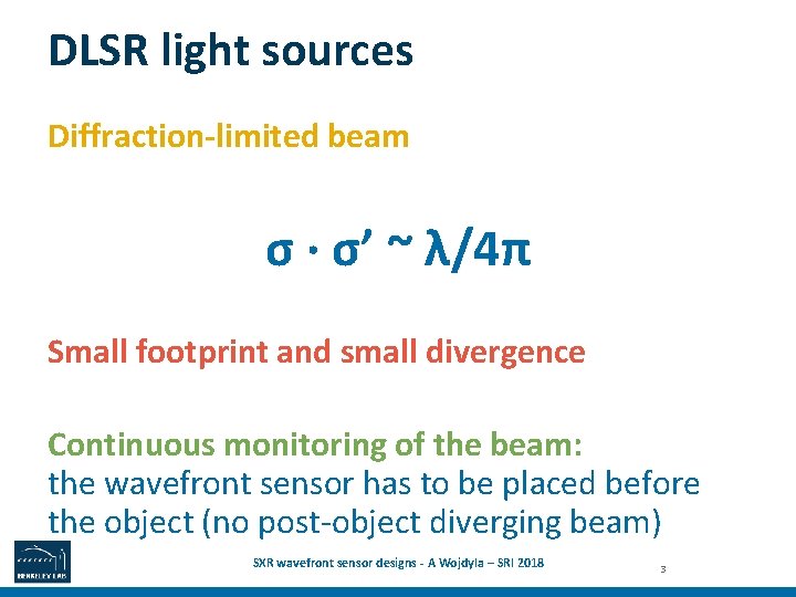 DLSR light sources Diffraction-limited beam σ · σ’ ~ λ/4π Small footprint and small