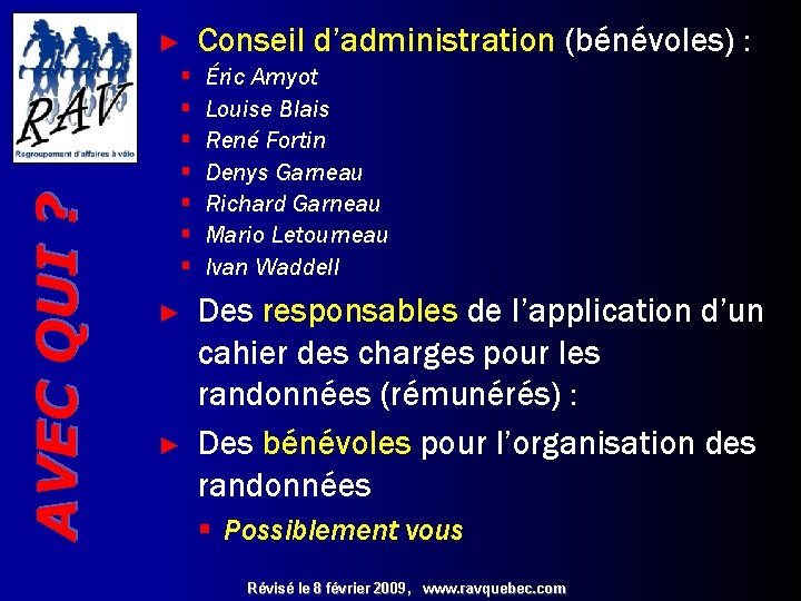 AVEC QUI ? ► § § § § ► ► Conseil d’administration (bénévoles) :