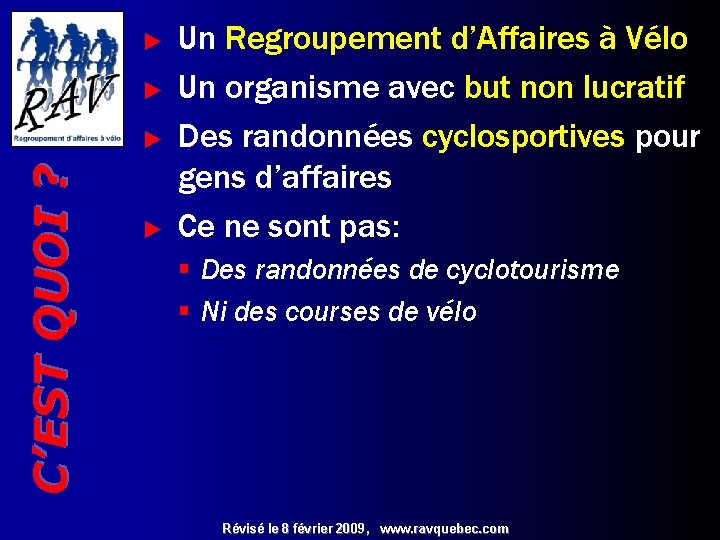 ► ► C’EST QUOI ? ► ► Un Regroupement d’Affaires à Vélo Un organisme