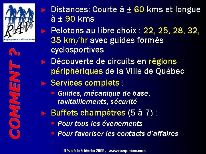 ► COMMENT ? ► ► ► Distances: Courte à ± 60 kms et longue