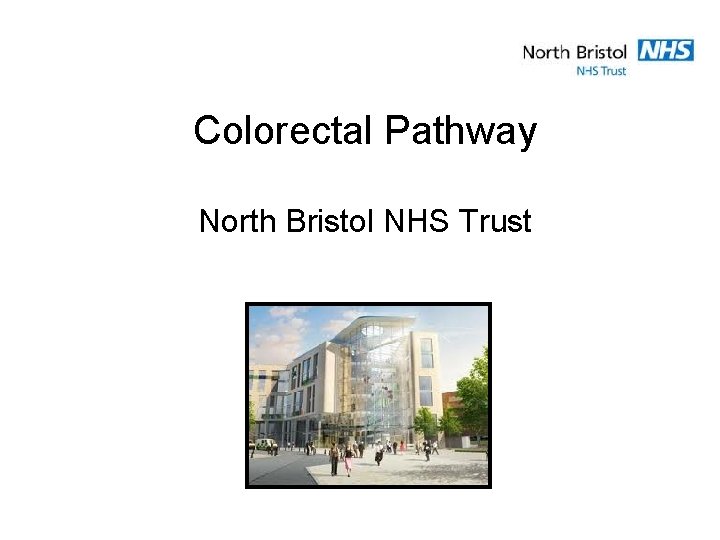 Colorectal Pathway North Bristol NHS Trust 