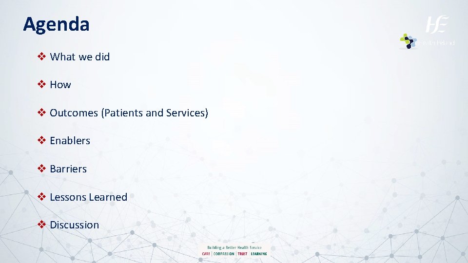 Agenda v What we did v How v Outcomes (Patients and Services) v Enablers