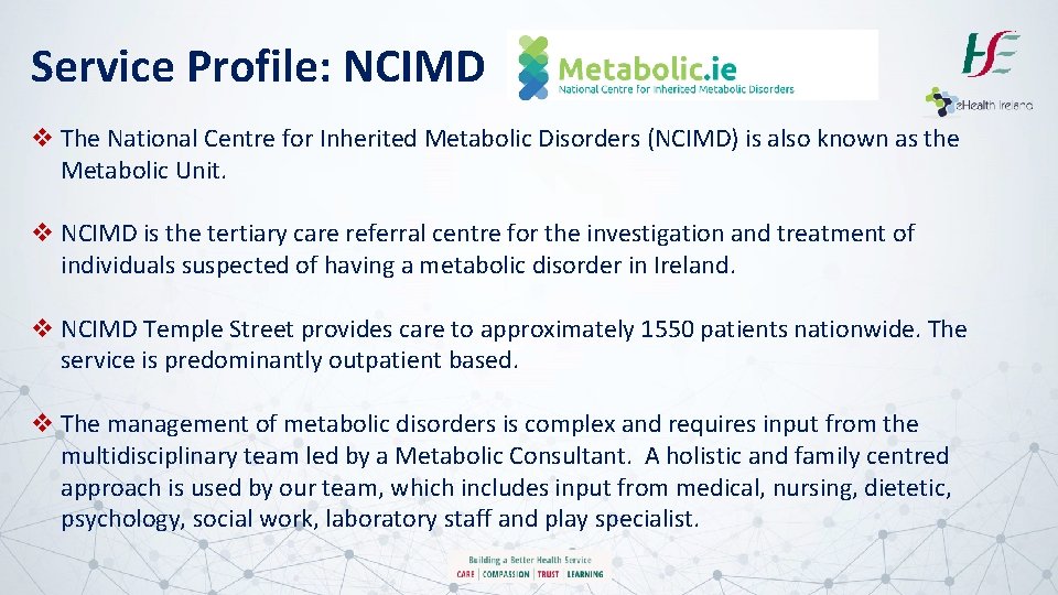 Service Profile: NCIMD v The National Centre for Inherited Metabolic Disorders (NCIMD) is also