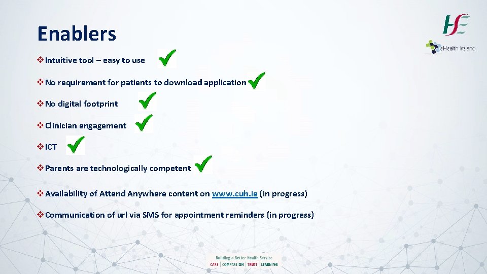 Enablers v Intuitive tool – easy to use v No requirement for patients to