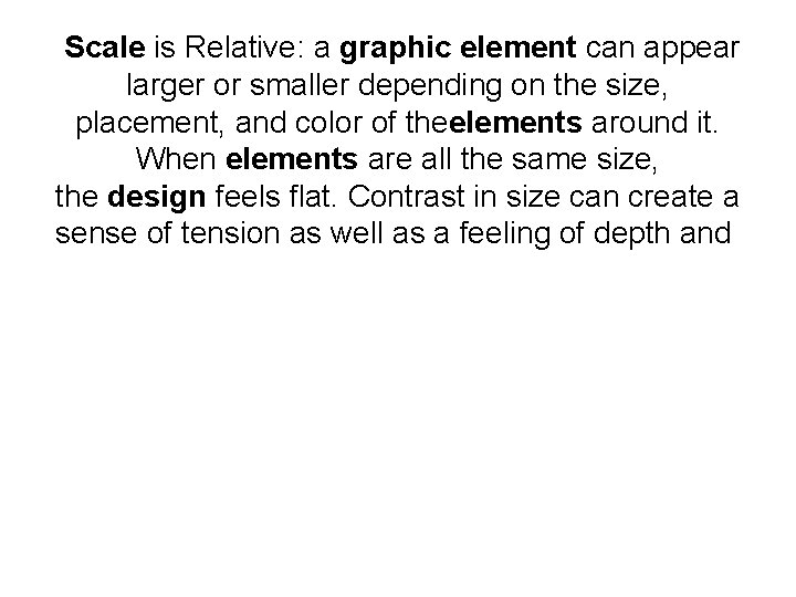 Scale is Relative: a graphic element can appear larger or smaller depending on the