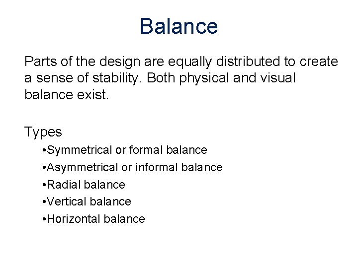 Balance Parts of the design are equally distributed to create a sense of stability.