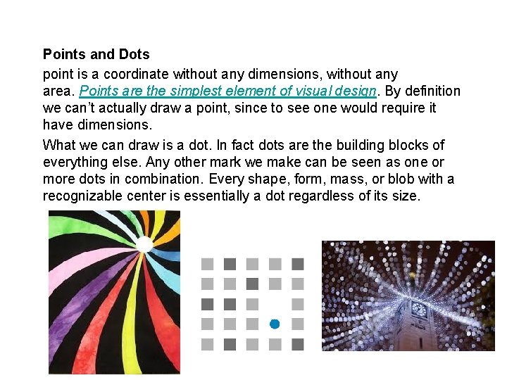 Points and Dots point is a coordinate without any dimensions, without any area. Points