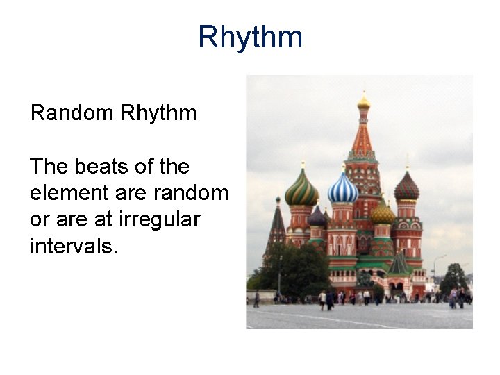 Rhythm Random Rhythm The beats of the element are random or are at irregular