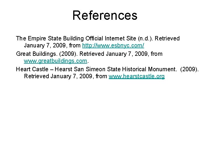 References The Empire State Building Official Internet Site (n. d. ). Retrieved January 7,