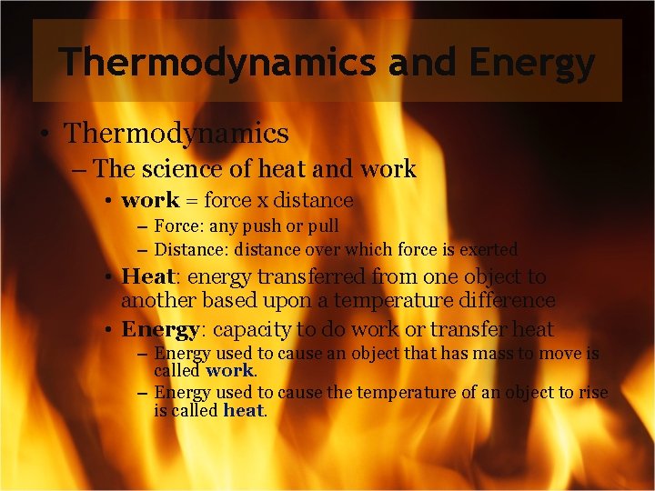 Thermodynamics and Energy • Thermodynamics – The science of heat and work • work