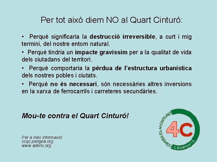 Per tot això diem NO al Quart Cinturó: • Perquè significaria la destrucció irreversible,