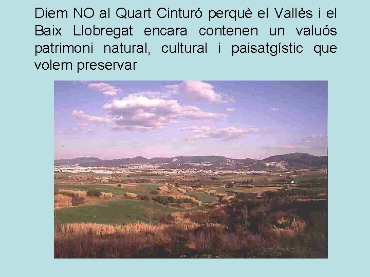 Diem NO al Quart Cinturó perquè el Vallès i el Baix Llobregat encara contenen