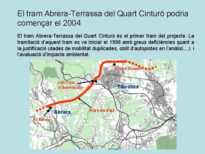 El tram Abrera-Terrassa del Quart Cinturó podria començar el 2004 El tram Abrera-Terrassa del