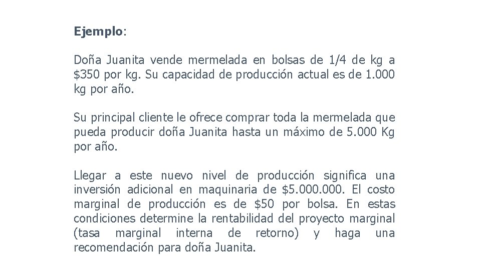 Ejemplo: Doña Juanita vende mermelada en bolsas de 1/4 de kg a $350 por