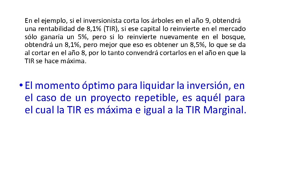 En el ejemplo, si el inversionista corta los árboles en el año 9, obtendrá