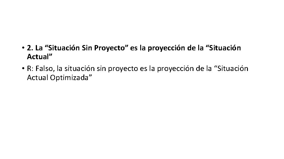  • 2. La “Situación Sin Proyecto” es la proyección de la “Situación Actual”