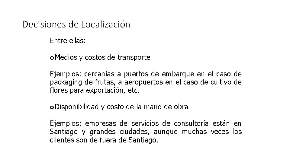 Decisiones de Localización Entre ellas: ¢Medios y costos de transporte Ejemplos: cercanías a puertos
