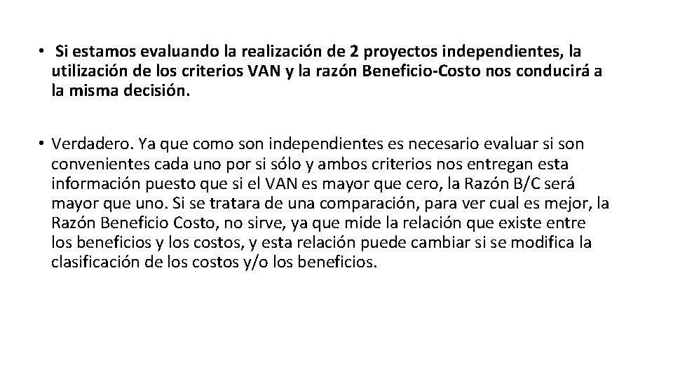  • Si estamos evaluando la realización de 2 proyectos independientes, la utilización de