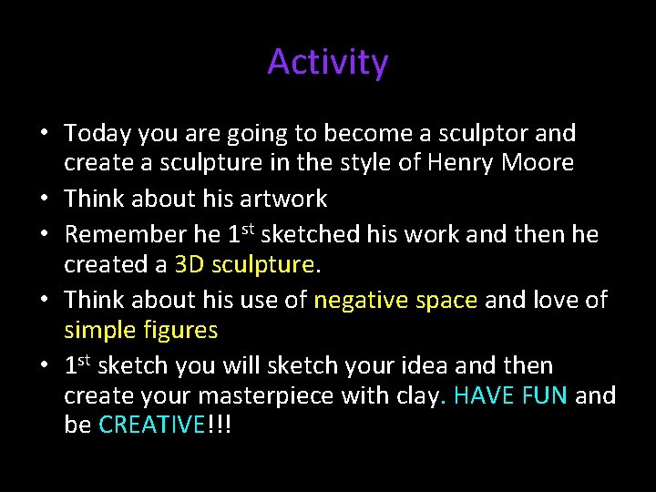 Activity • Today you are going to become a sculptor and create a sculpture