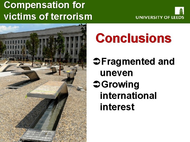 Compensation for victims of terrorism Conclusions ÜFragmented and uneven ÜGrowing international interest 