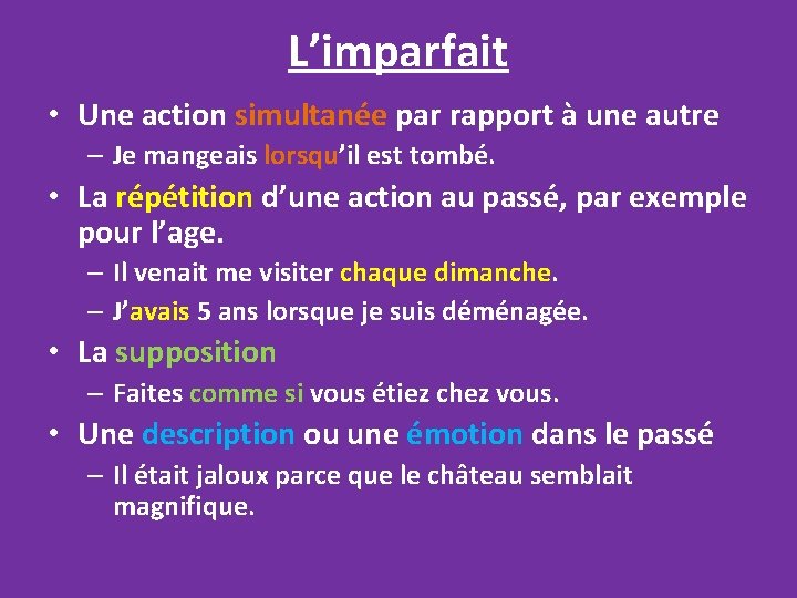 L’imparfait • Une action simultanée par rapport à une autre – Je mangeais lorsqu’il