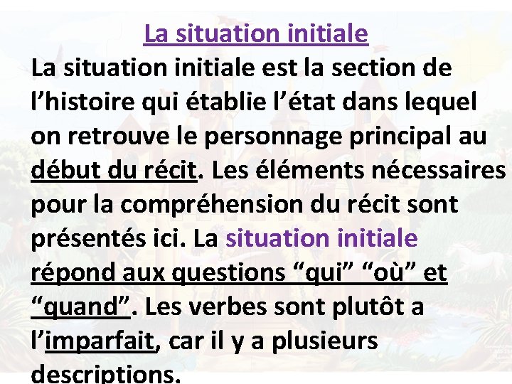 La situation initiale est la section de l’histoire qui établie l’état dans lequel on