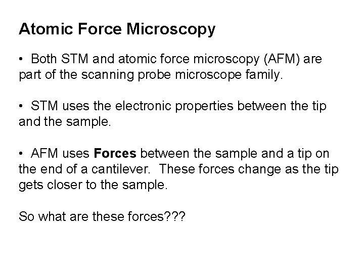 Atomic Force Microscopy • Both STM and atomic force microscopy (AFM) are part of Atomic Force Microscopy • Both STM and atomic force microscopy (AFM) are part of