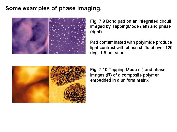 Some examples of phase imaging. Fig. 7. 9 Bond pad on an integrated circuit Some examples of phase imaging. Fig. 7. 9 Bond pad on an integrated circuit