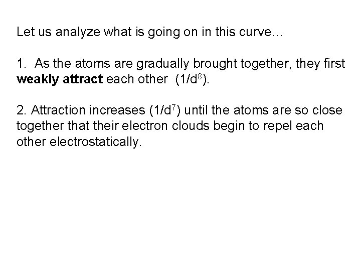Let us analyze what is going on in this curve… 1. As the atoms Let us analyze what is going on in this curve… 1. As the atoms