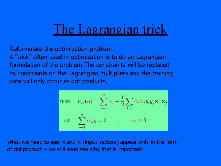 The Lagrangian trick Reformulate the optimization problem: A ”trick” often used in optimization is
