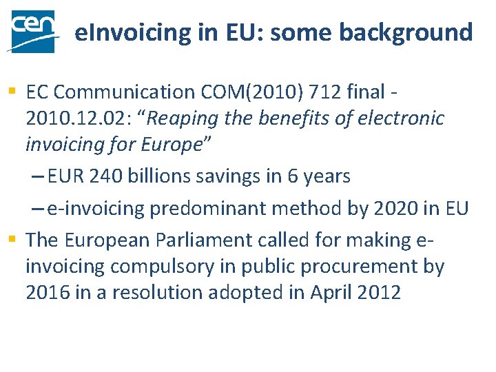 e. Invoicing in EU: some background § EC Communication COM(2010) 712 final 2010. 12.