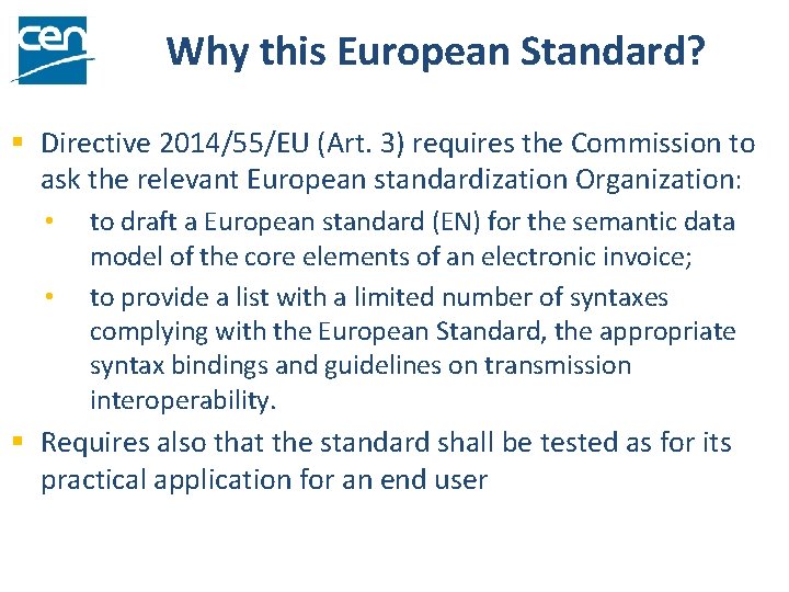 Why this European Standard? § Directive 2014/55/EU (Art. 3) requires the Commission to ask