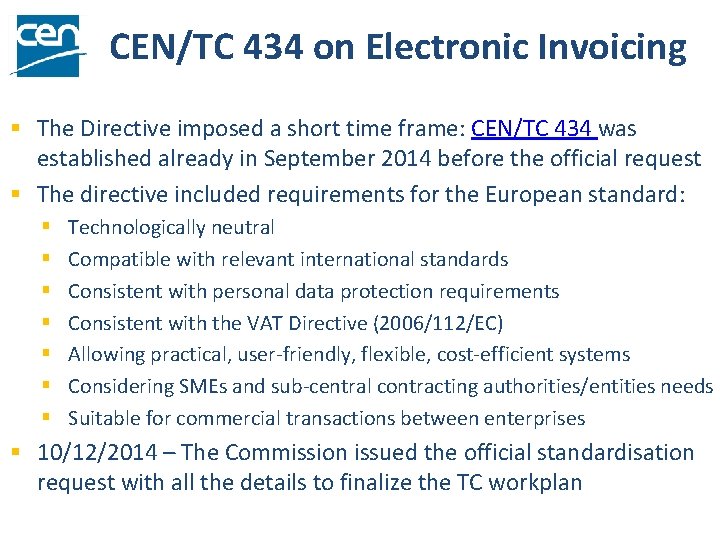 CEN/TC 434 on Electronic Invoicing § The Directive imposed a short time frame: CEN/TC