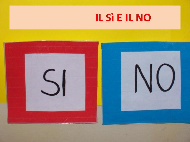 IL Sì E IL NO IL Sì E IL NO