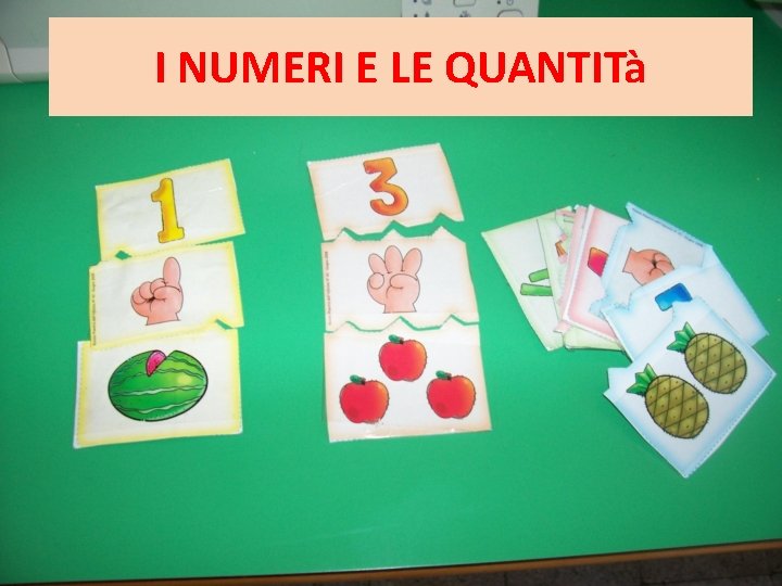 I NUMERI E LE QUANTITà I NUMERI E LE QUANTITà