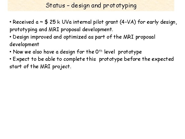 Status – design and prototyping • Received a ~ $ 25 k UVa internal