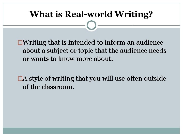 What is Real-world Writing? �Writing that is intended to inform an audience about a