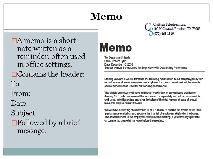 Memo �A memo is a short note written as a reminder, often used in