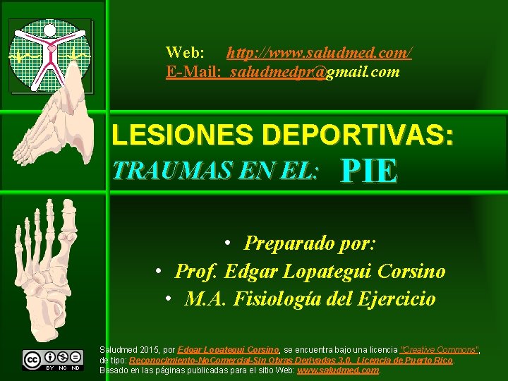 Web: http: //www. saludmed. com/ E-Mail: saludmedpr@gmail. com LESIONES DEPORTIVAS: TRAUMAS EN EL: PIE