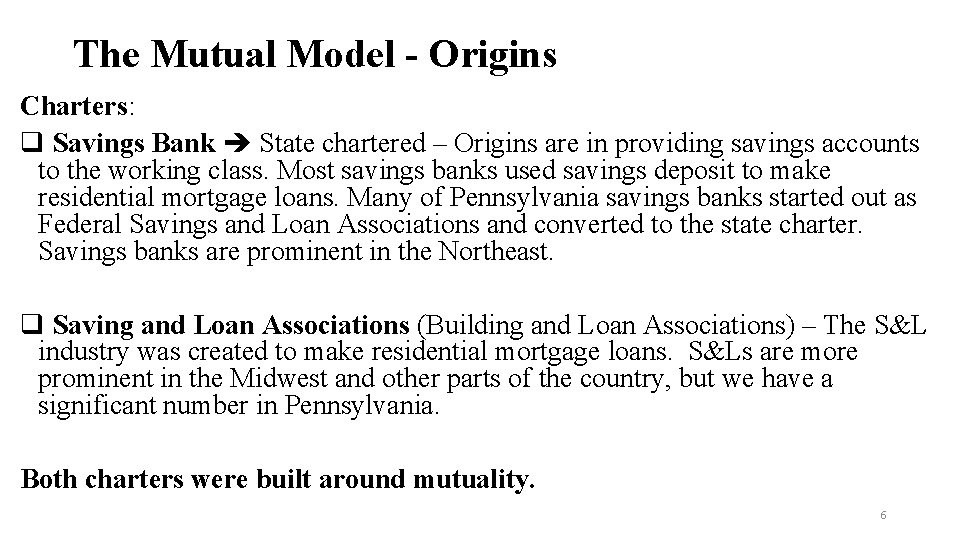 The Mutual Model - Origins Charters: q Savings Bank State chartered – Origins are