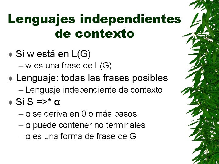 Lenguajes independientes de contexto Si w está en L(G) – w es una frase