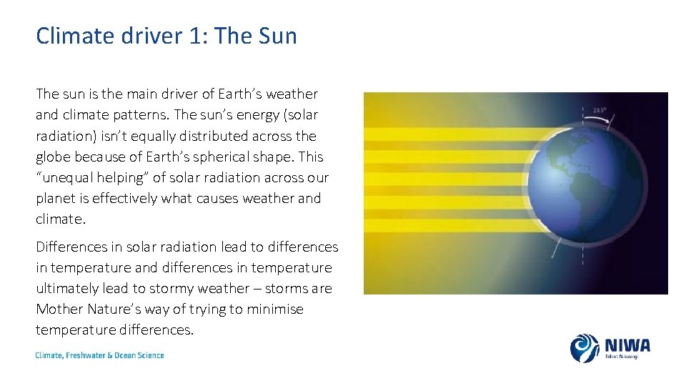Climate driver 1: The Sun The sun is the main driver of Earth’s weather