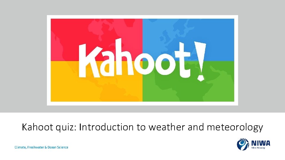 Kahoot quiz: Introduction to weather and meteorology 
