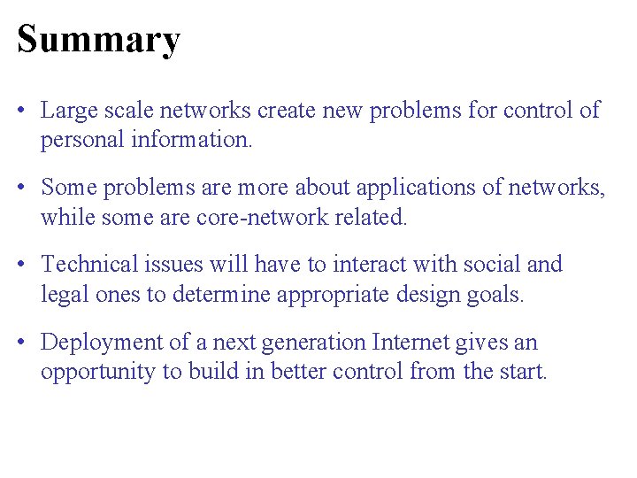 Summary • Large scale networks create new problems for control of personal information. • Summary • Large scale networks create new problems for control of personal information. •