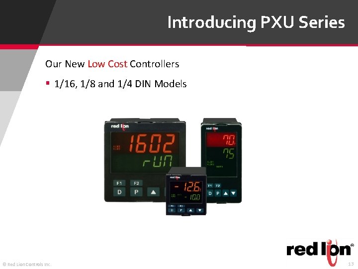 Introducing PXU Series Our New Low Cost Controllers § 1/16, 1/8 and 1/4 DIN