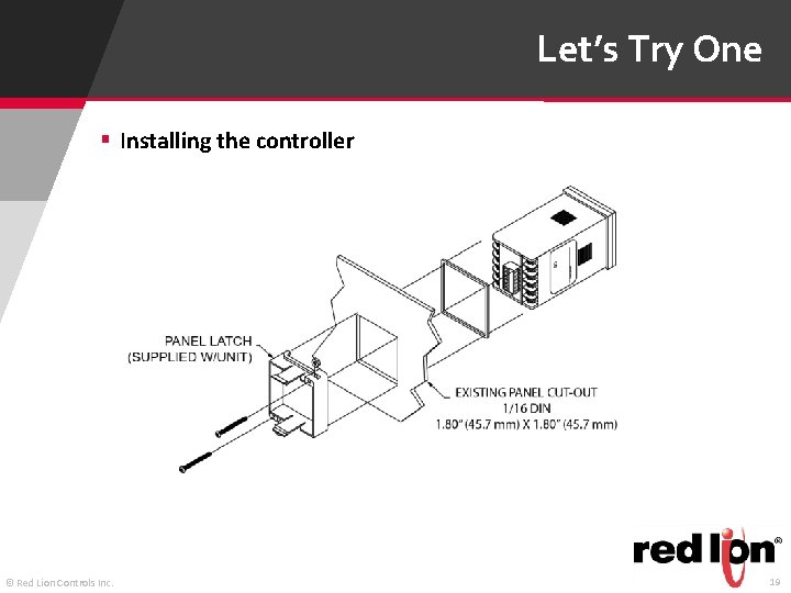 Let’s Try One § Installing the controller © Red Lion Controls Inc. 19 