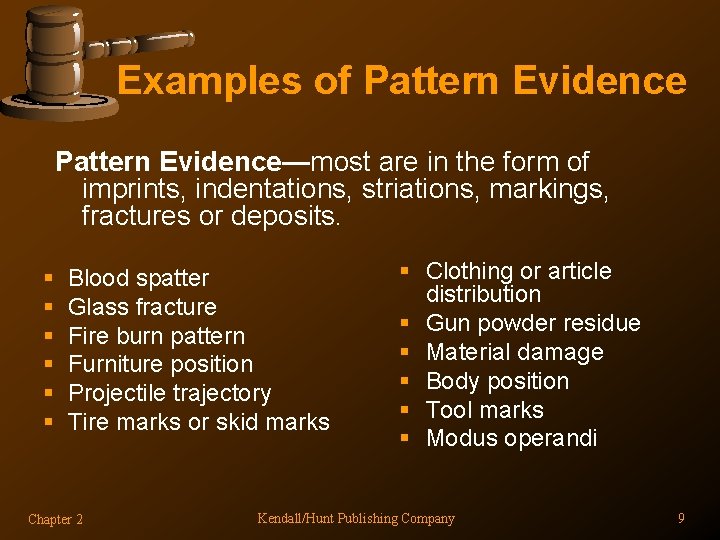 Examples of Pattern Evidence—most are in the form of imprints, indentations, striations, markings, fractures