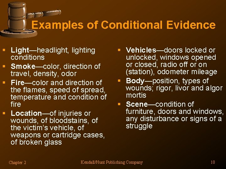 Examples of Conditional Evidence § Light—headlight, lighting conditions § Smoke—color, direction of travel, density,